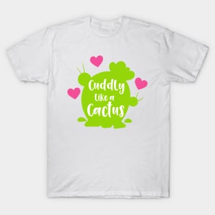 Cuddly Like A Cactus, Cacti, Succulent, Hearts T-Shirt